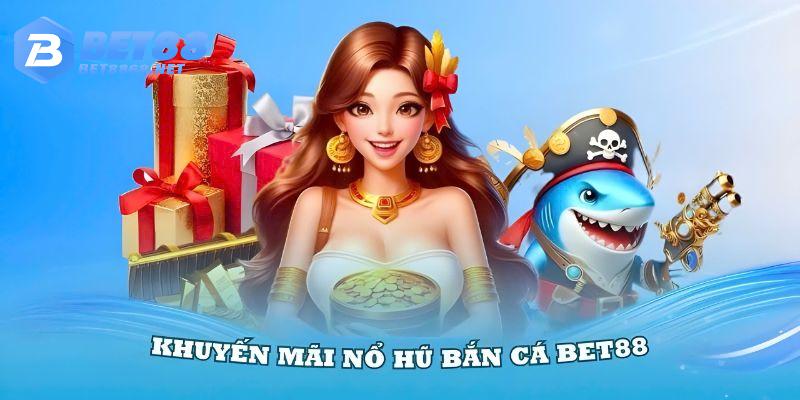Khuyến mãi bắn cá - nổ hũ